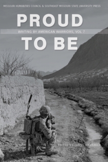 Proud to Be : Writing by American Warriors, Volume 7
