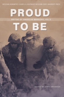 Proud to Be : Writing by American Warriors, Volume 8