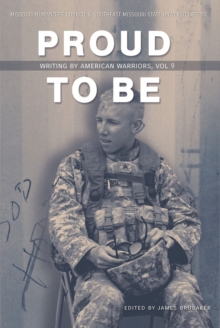 Proud to Be : Writing by American Warriors, Volume 9