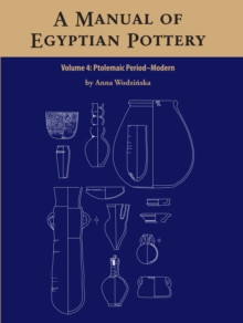 A Manual of Egyptian Pottery Volume 4 : Ptolemaic through Modern Period