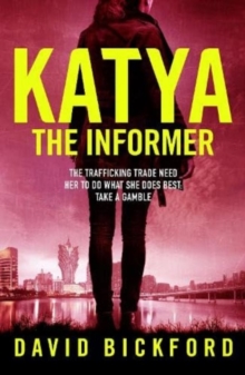 KATYA THE INFORMER : The trafficking trade need her to do what she does best.