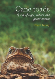 Cane toads : A Tale of Sugar, Politics and Flawed Science