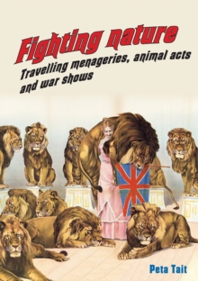 Fighting Nature : Travelling Menageries, Animal Acts and War Shows