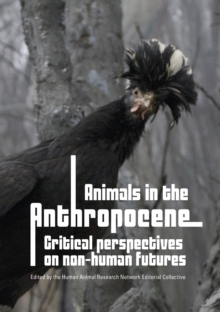 Animals in the Anthropocene : Critical Perspectives on Non-Human Futures