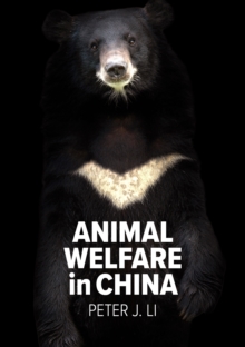 Animal Welfare in China : Culture, Politics and Crisis