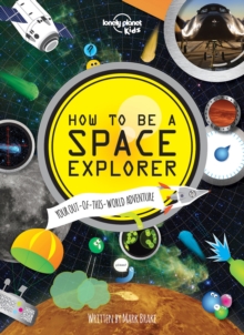 How to be a Space Explorer : Your Out-of-this-World Adventure