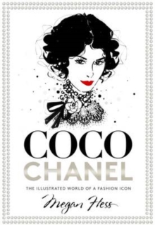 Coco Chanel : The Illustrated World of a Fashion Icon