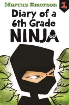 Diary of a 6th Grade Ninja: Diary of a 6th Grade Ninja Book 1