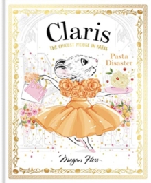 Claris: Pasta Disaster : Claris: The Chicest Mouse in Paris Volume 7