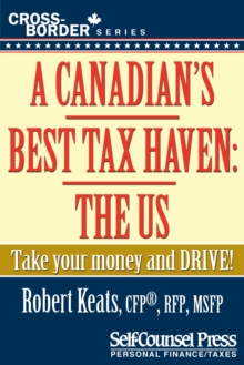 A Canadian's Best Tax Haven: The US : Take your money and drive!