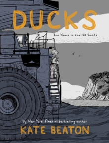 Ducks : Two Years in the Oil Sands