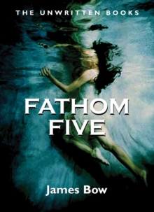 Fathom Five : The Unwritten Books