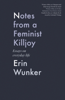 Notes From a Feminist Killjoy : Essays on Everyday Life