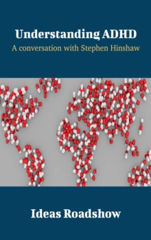 Understanding ADHD - A Conversation with Stephen Hinshaw