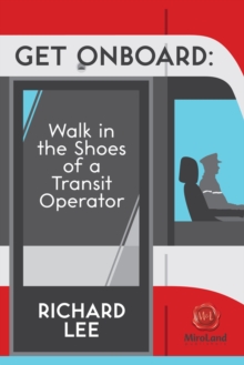 Get Onboard Volume 7 : Walk in the Shoes of a Transit Operator