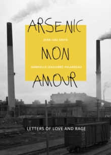 Arsenic mon amour : Letters of Love and Rage