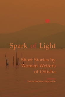 Spark of Light : Short Stories by Women Writers of Odisha