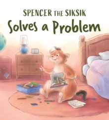 Spencer the Siksik Solves a Problem : English Edition