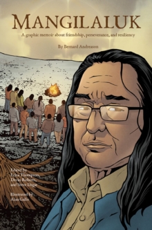 Mangilaluk : A graphic memoir about friendship, perseverance, and resiliency