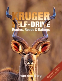 Kruger Self-drive 2nd Edition : Routes, Roads & Ratings