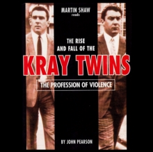 The Profession of Violence : The Rise and Fall of the Kray Twins
