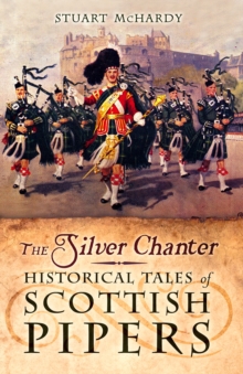 The Silver Chanter : Historical Tales of Scottish Pipers