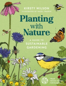 Planting with Nature : A Guide to Sustainable Gardening