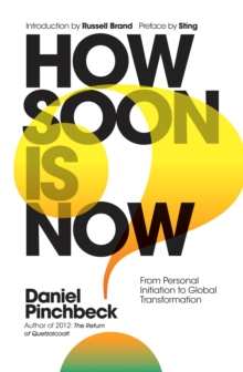 How Soon is Now : From Personal Initiation to Global Transformation