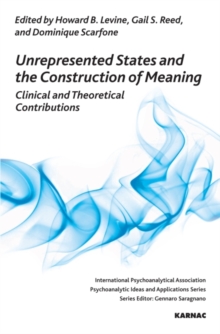 Unrepresented States and the Construction of Meaning : Clinical and Theoretical Contributions