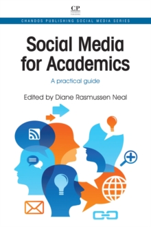 Social Media For Academics : A Practical Guide