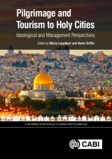 Pilgrimage and Tourism to Holy Cities : Ideological and Management Perspectives