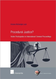 Procedural Justice? : Victim Participation in International Criminal Proceedings