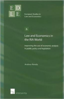 Law and Economics in the RIA World : Improving the Use of Economic Analysis in Public Policy and Legislation