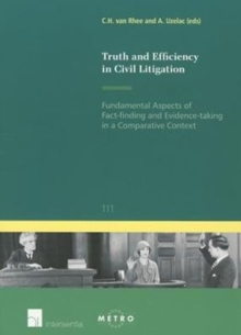 Truth and Efficiency in Civil Litigation : Fundamental Aspects of Fact-Finding and Evidence-Taking in a Comparative Context