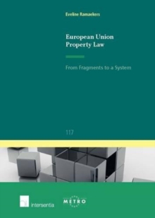 European Union Property Law : From Fragments to a System