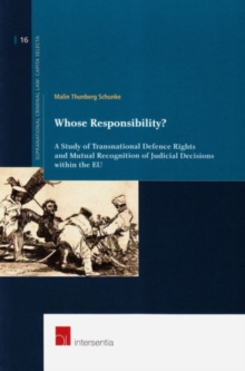 Whose Responsibility? : A Study of Transnational Defence Rights and Mutual Recognition of Judicial Decisions within the EU