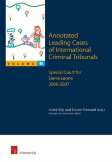 Annotated Leading Cases of International Criminal Tribunals - volume 45 : Special Court for Sierra Leone  2006 - 2007
