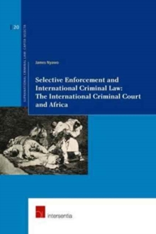 Selective Enforcement and International Criminal Law : The International Criminal Court and Africa