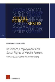 Residence, Employment and Social Rights of Mobile Persons : On How EU Law Defines Where They Belong