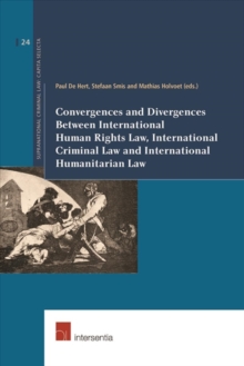 Convergences and Divergences Between International Human Rights, International Humanitarian and International Criminal Law