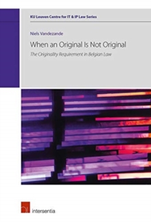 When an Original Is Not Original : The Originality Requirement in Belgian Law