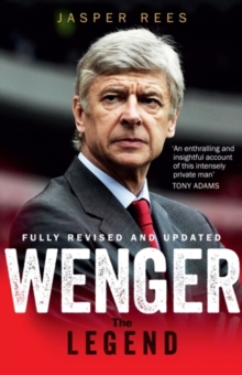 Wenger : The Making of a Legend