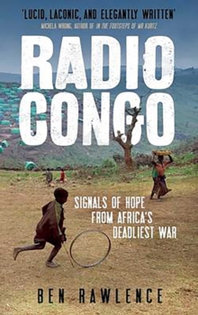Radio Congo : Signals of Hope from Africa's Deadliest War