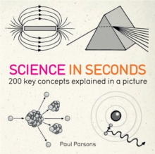 Science in Seconds : 200 Key Concepts Explained in an Instant