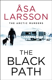 The Black Path : Rebecka Martinsson: Arctic Murders   Now a Major TV Series