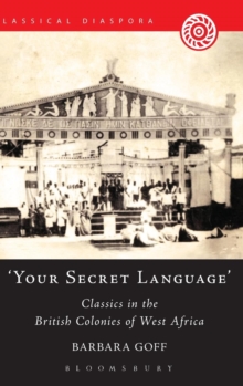 'Your Secret Language' : Classics in the British Colonies of West Africa
