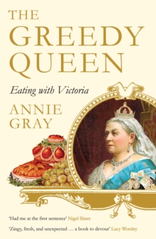 The Greedy Queen : Eating with Victoria