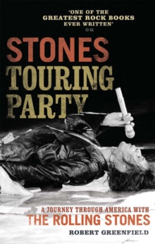 Stones Touring Party : A Journey Through America with the Rolling Stones
