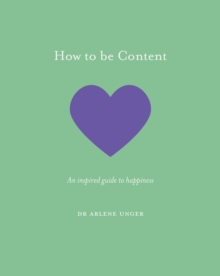 How to be Content : An inspired guide to happiness