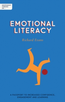Independent Thinking on Emotional Literacy : A passport to increased confidence, engagement and learning